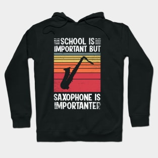 School Is Important But saxophone Is Importanter Funny Hoodie